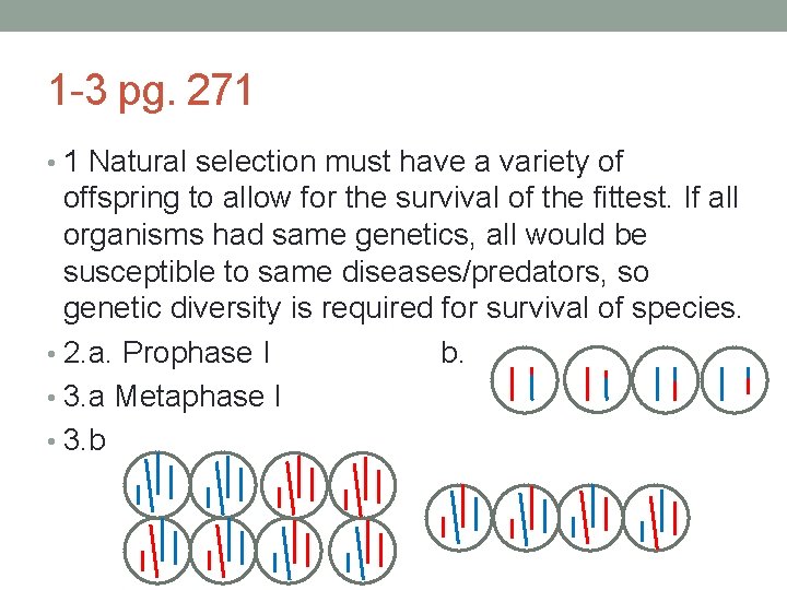 1 -3 pg. 271 • 1 Natural selection must have a variety of offspring