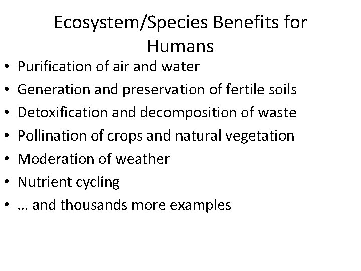  • • Ecosystem/Species Benefits for Humans Purification of air and water Generation and