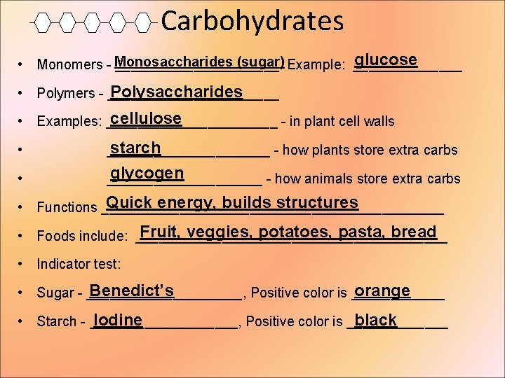 Carbohydrates glucose (sugar) Example: _______ • Monomers - Monosaccharides ___________ Polysaccharides • Polymers -