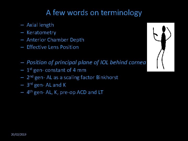A few words on terminology – – Axial length Keratometry Anterior Chamber Depth Effective