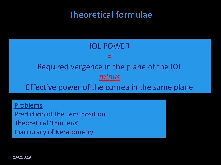 Theoretical formulae IOL POWER = Required vergence in the plane of the IOL minus