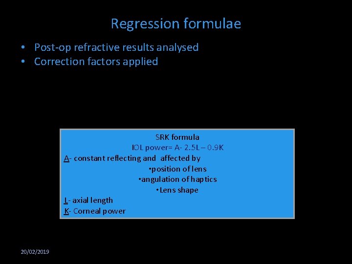 Regression formulae • Post-op refractive results analysed • Correction factors applied SRK formula IOL