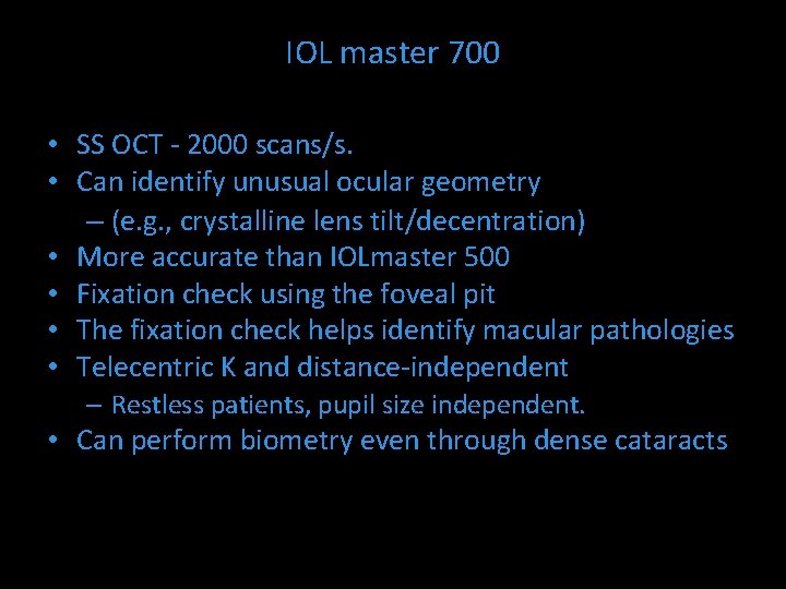 IOL master 700 • SS OCT - 2000 scans/s. • Can identify unusual ocular