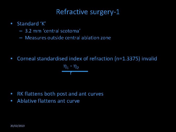 Refractive surgery-1 • Standard ‘K’ – 3. 2 mm ‘central scotoma’ – Measures outside