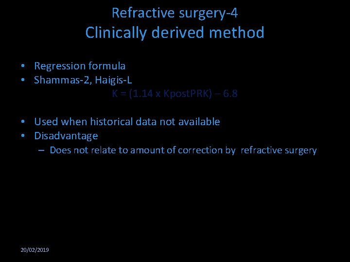 Refractive surgery-4 Clinically derived method • Regression formula • Shammas-2, Haigis-L K = (1.
