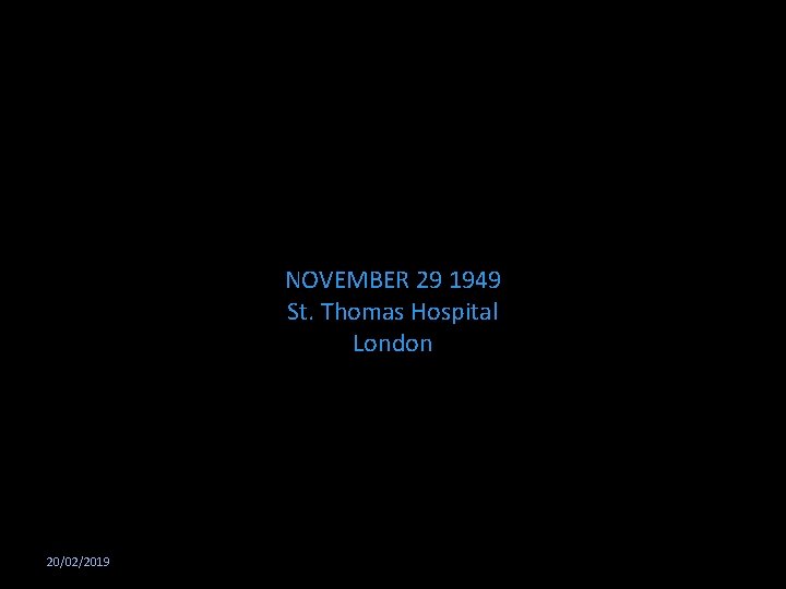 NOVEMBER 29 1949 St. Thomas Hospital London 20/02/2019 