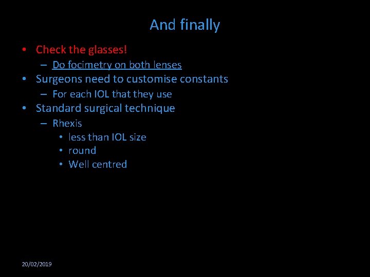 And finally • Check the glasses! – Do focimetry on both lenses • Surgeons