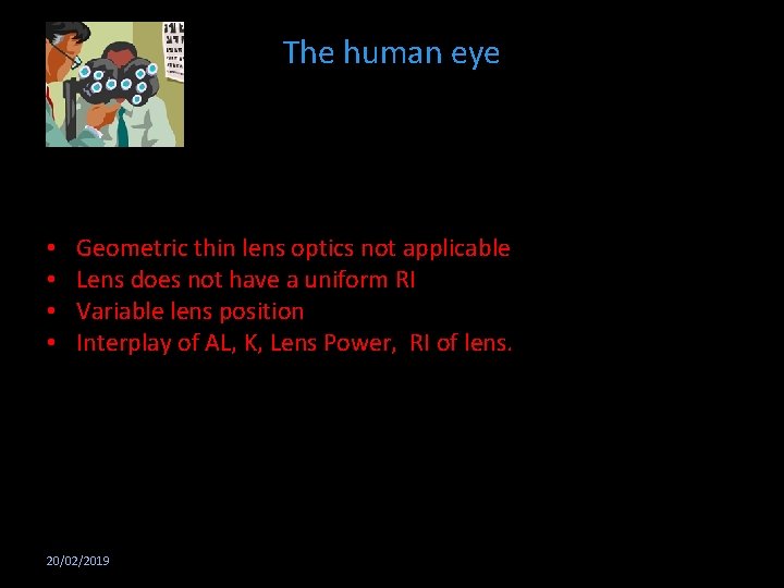 The human eye • • Geometric thin lens optics not applicable Lens does not