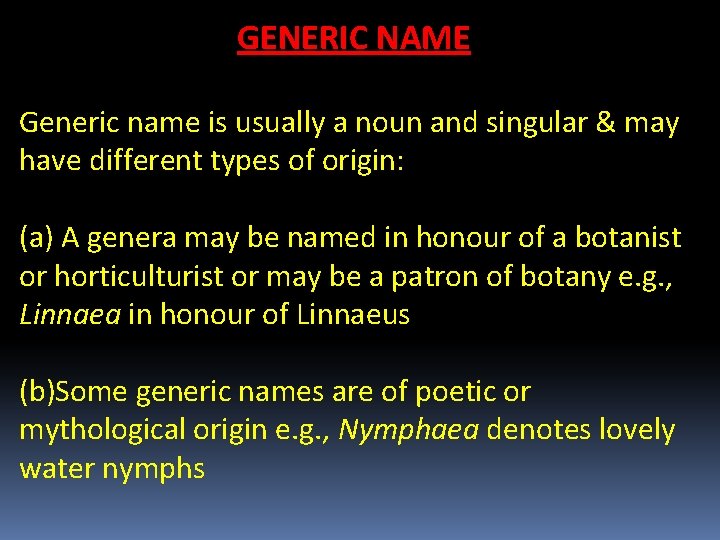 GENERIC NAME Generic name is usually a noun and singular & may have different