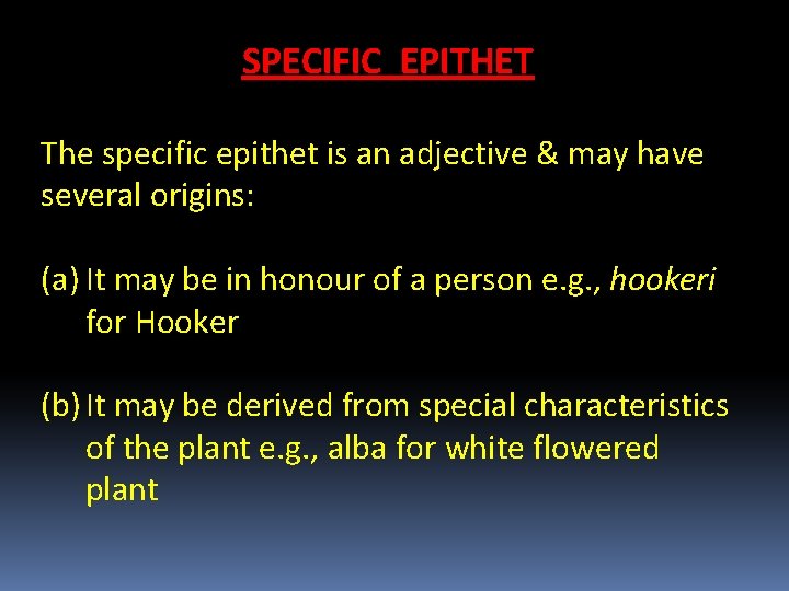 SPECIFIC EPITHET The specific epithet is an adjective & may have several origins: (a)