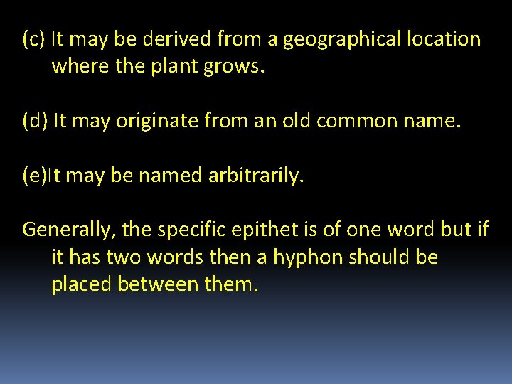 (c) It may be derived from a geographical location where the plant grows. (d)