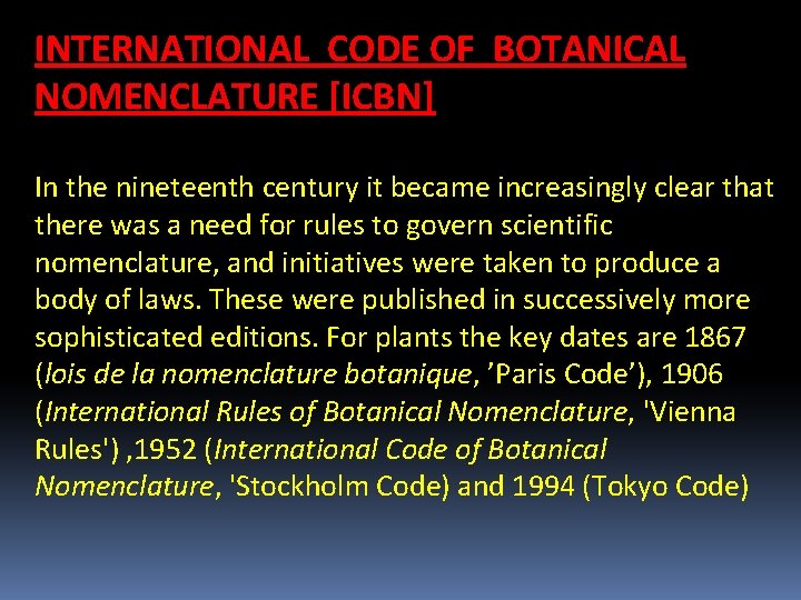 INTERNATIONAL CODE OF BOTANICAL NOMENCLATURE [ICBN] In the nineteenth century it became increasingly clear