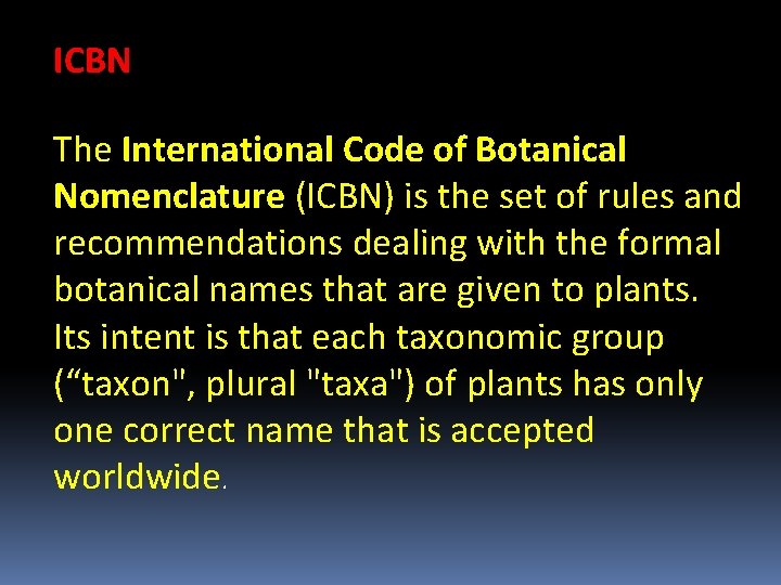 ICBN The International Code of Botanical Nomenclature (ICBN) is the set of rules and