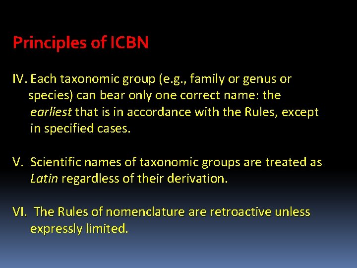 Principles of ICBN IV. Each taxonomic group (e. g. , family or genus or