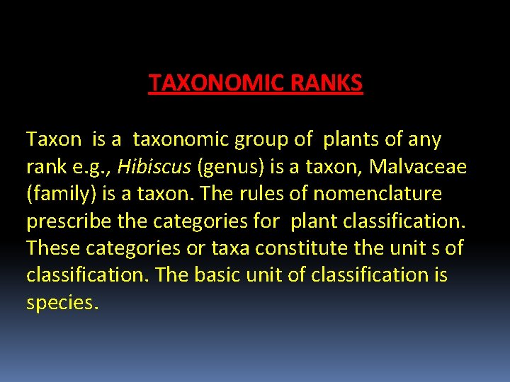  TAXONOMIC RANKS Taxon is a taxonomic group of plants of any rank e.