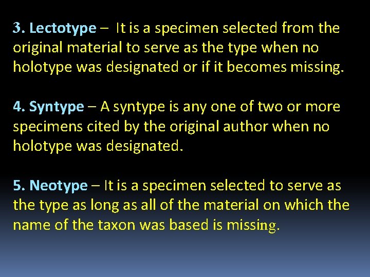 3. Lectotype – It is a specimen selected from the original material to serve