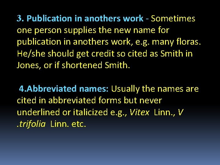 3. Publication in anothers work - Sometimes one person supplies the new name for