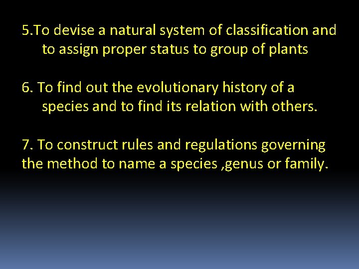 5. To devise a natural system of classification and to assign proper status to