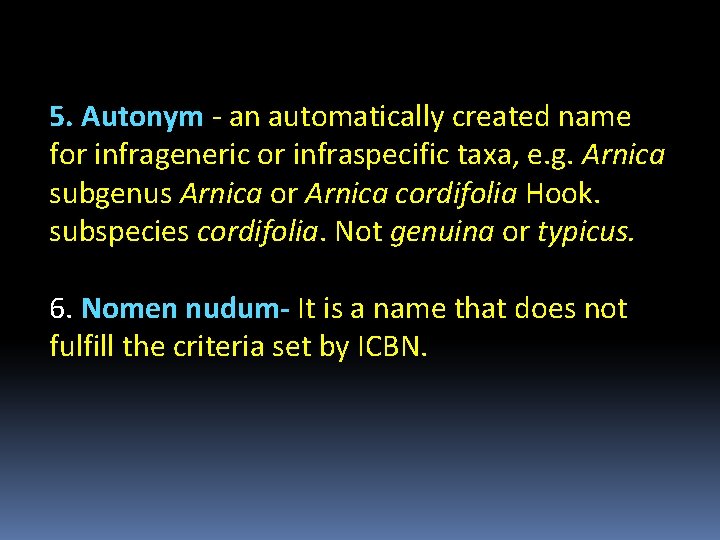 5. Autonym - an automatically created name for infrageneric or infraspecific taxa, e. g.