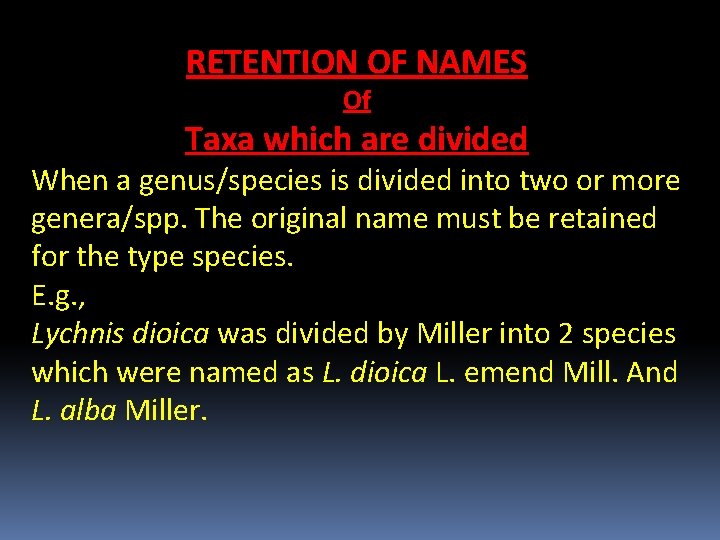 RETENTION OF NAMES Of Taxa which are divided When a genus/species is divided into