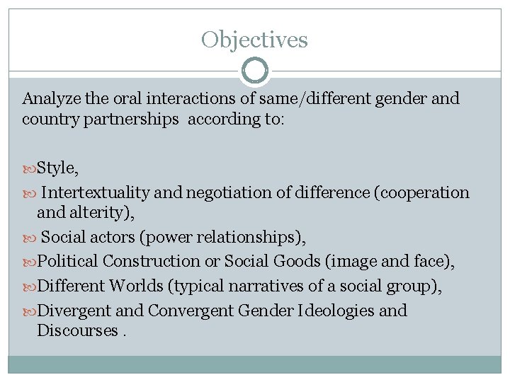 Objectives Analyze the oral interactions of same/different gender and country partnerships according to: Style,