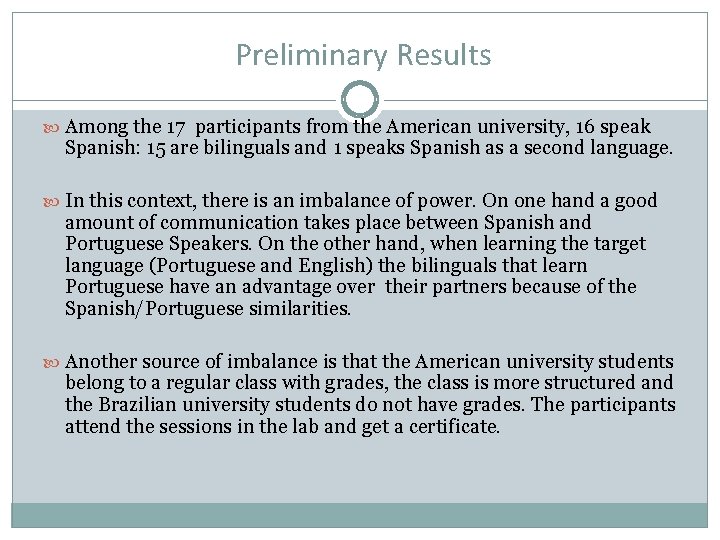 Preliminary Results Among the 17 participants from the American university, 16 speak Spanish: 15