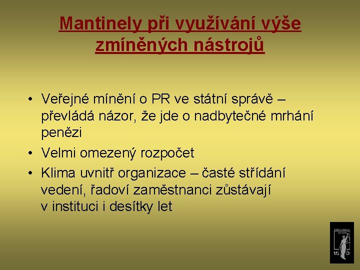 Mantinely při využívání výše zmíněných nástrojů • Veřejné mínění o PR ve státní správě