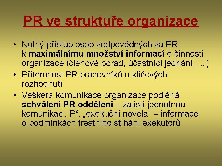 PR ve struktuře organizace • Nutný přístup osob zodpovědných za PR k maximálnímu množství