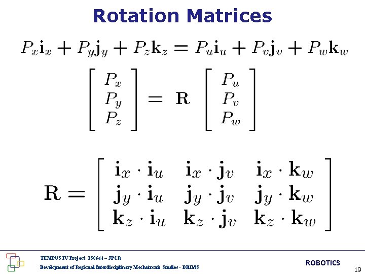 Rotation Matrices TEMPUS IV Project: 158644 – JPCR Development of Regional Interdisciplinary Mechatronic Studies