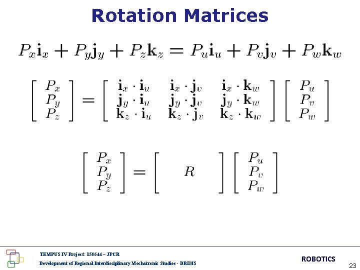 Rotation Matrices TEMPUS IV Project: 158644 – JPCR Development of Regional Interdisciplinary Mechatronic Studies