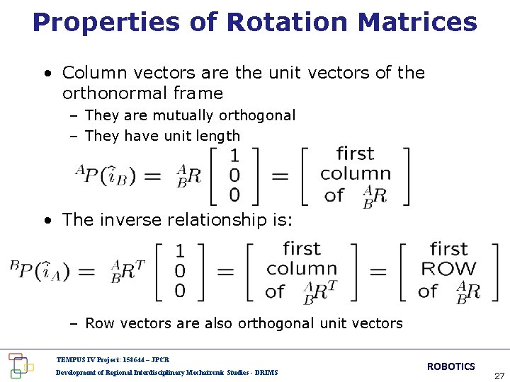 Properties of Rotation Matrices • Column vectors are the unit vectors of the orthonormal