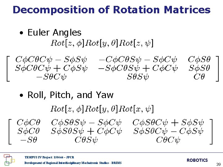 Decomposition of Rotation Matrices • Euler Angles • Roll, Pitch, and Yaw TEMPUS IV