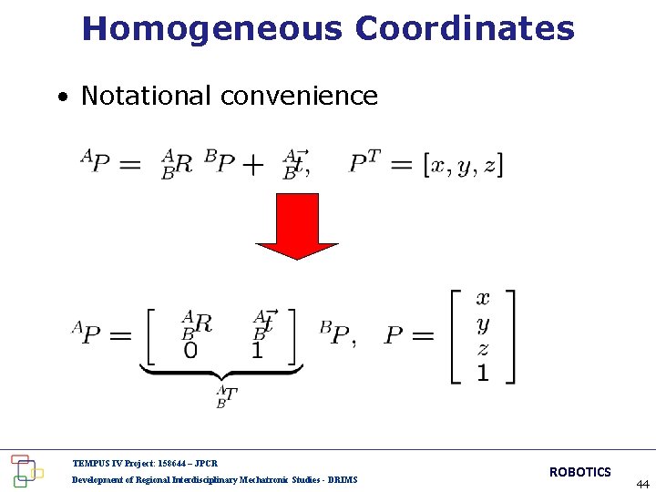 Homogeneous Coordinates • Notational convenience TEMPUS IV Project: 158644 – JPCR Development of Regional