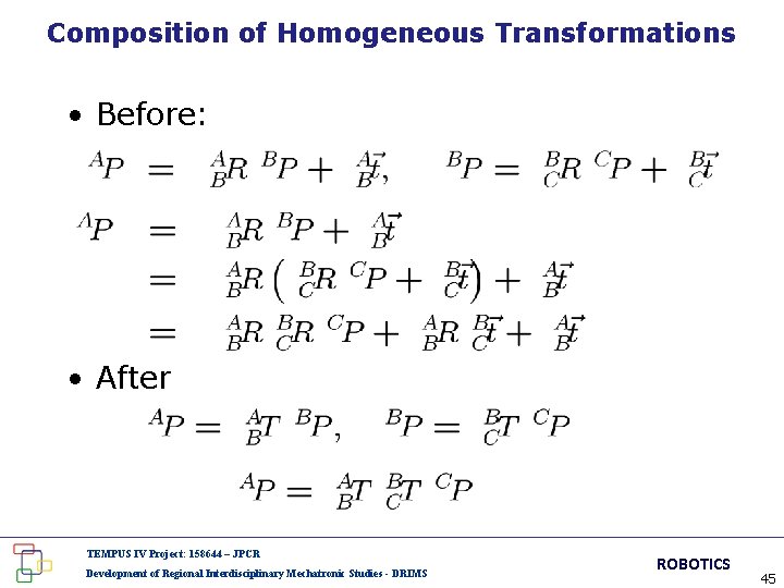 Composition of Homogeneous Transformations • Before: • After TEMPUS IV Project: 158644 – JPCR