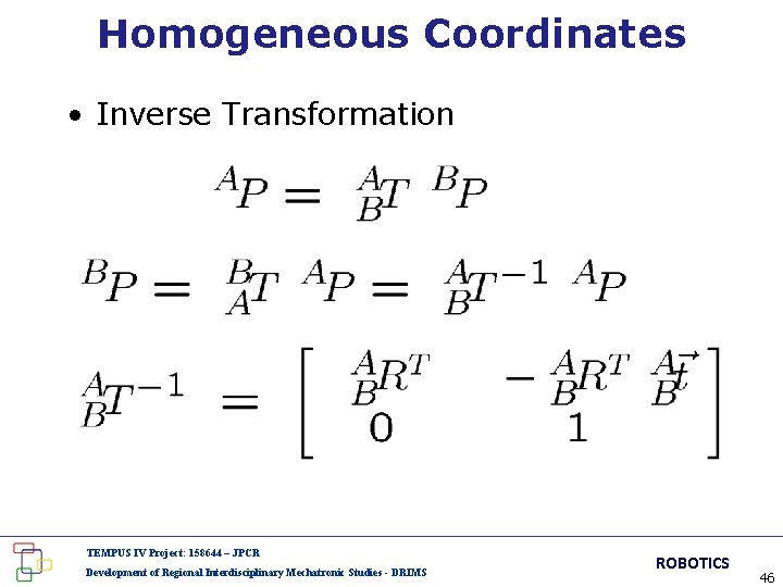 Homogeneous Coordinates • Inverse Transformation TEMPUS IV Project: 158644 – JPCR Development of Regional