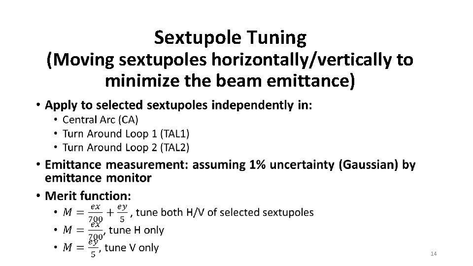 Sextupole Tuning (Moving sextupoles horizontally/vertically to minimize the beam emittance) • 14 