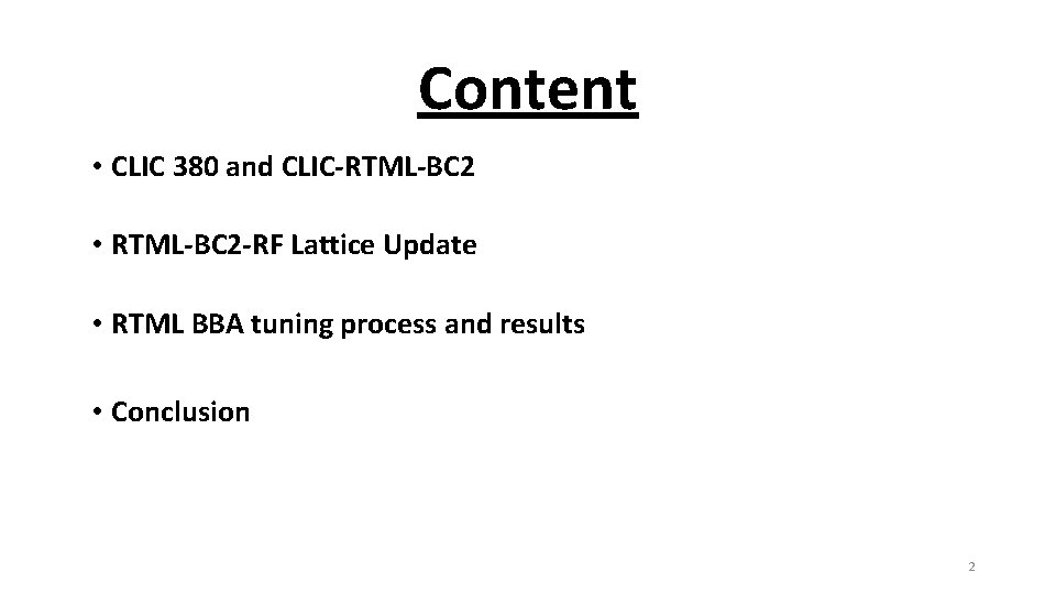 Content • CLIC 380 and CLIC-RTML-BC 2 • RTML-BC 2 -RF Lattice Update •