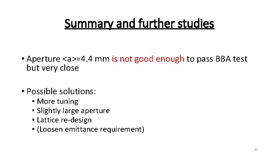 Summary and further studies • Aperture <a>=4. 4 mm is not good enough to