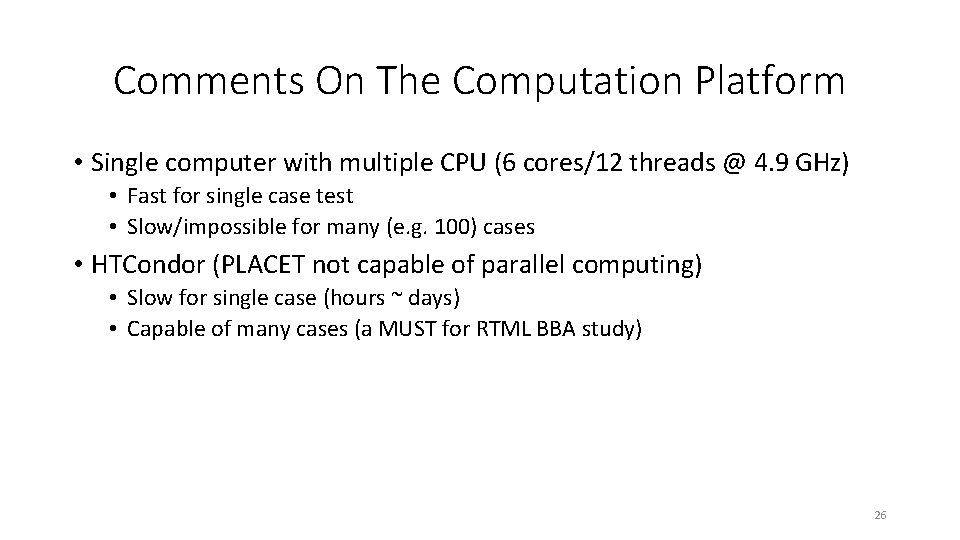Comments On The Computation Platform • Single computer with multiple CPU (6 cores/12 threads