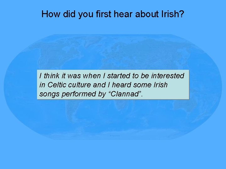 How did you first hear about Irish? I think it was when I started