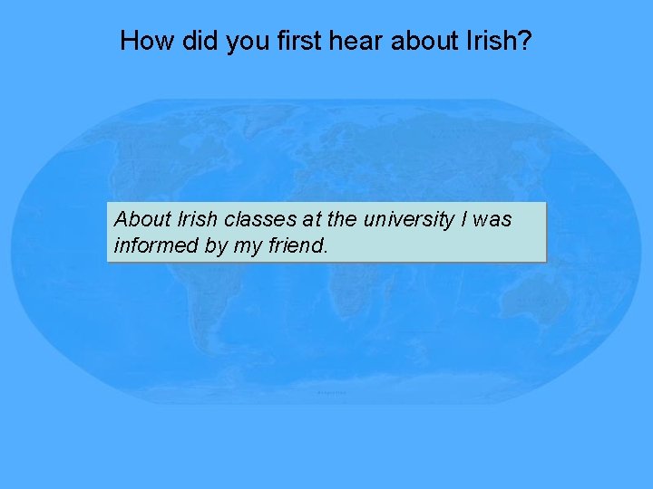 How did you first hear about Irish? About Irish classes at the university I