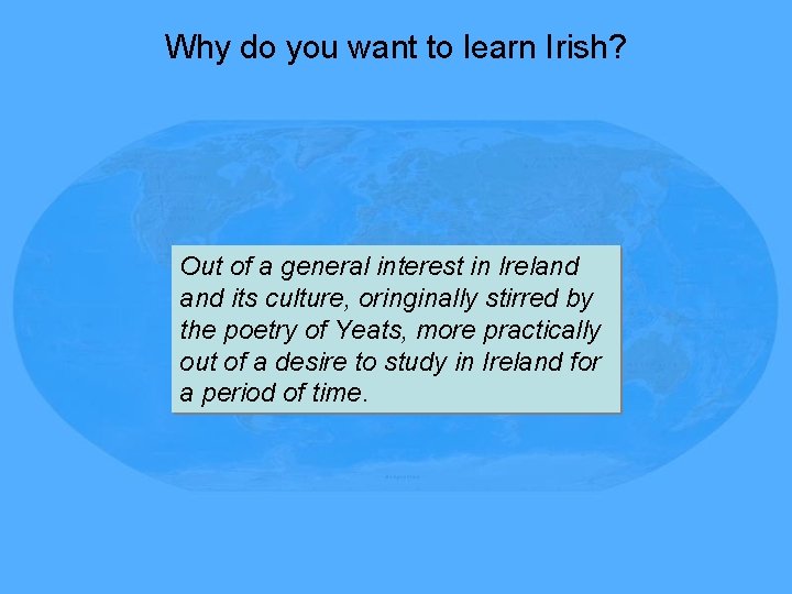 Why do you want to learn Irish? Out of a general interest in Ireland
