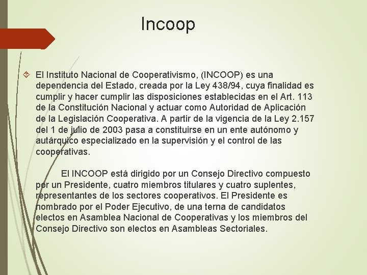 Incoop El Instituto Nacional de Cooperativismo, (INCOOP) es una dependencia del Estado, creada por