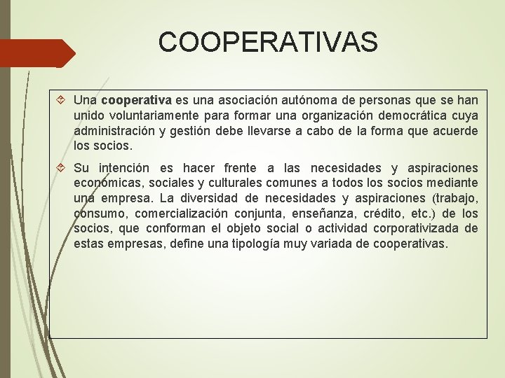 COOPERATIVAS Una cooperativa es una asociación autónoma de personas que se han unido voluntariamente