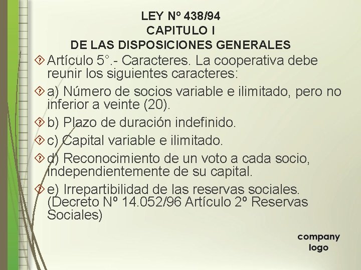 LEY Nº 438/94 CAPITULO I DE LAS DISPOSICIONES GENERALES Artículo 5°. - Caracteres. La