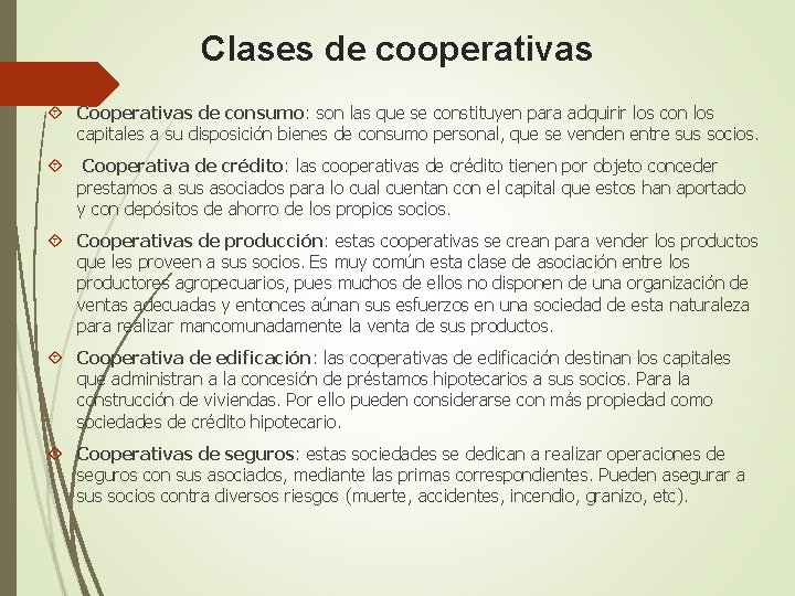 Clases de cooperativas Cooperativas de consumo: son las que se constituyen para adquirir los