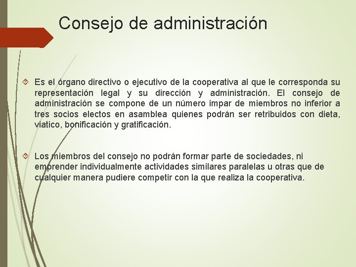 Consejo de administración Es el órgano directivo o ejecutivo de la cooperativa al que