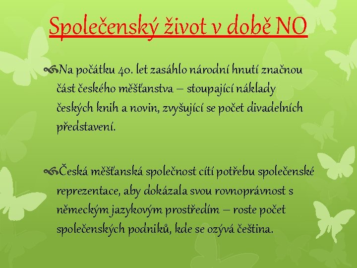 Společenský život v době NO Na počátku 40. let zasáhlo národní hnutí značnou část