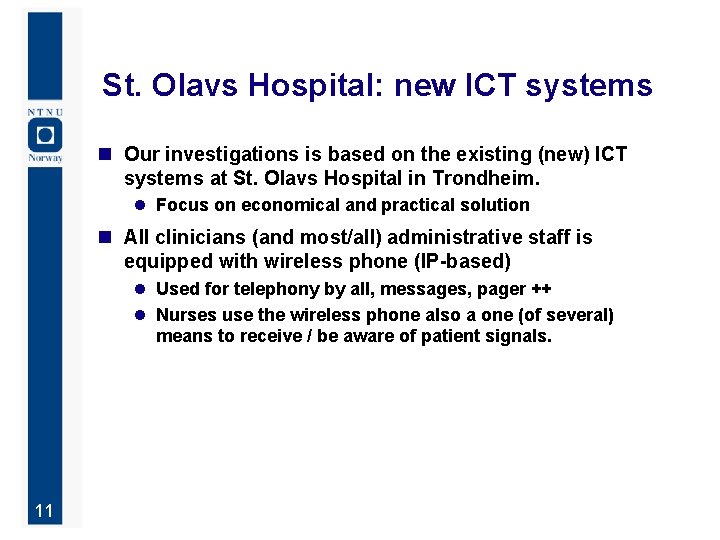 St. Olavs Hospital: new ICT systems n Our investigations is based on the existing