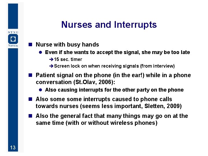 Nurses and Interrupts n Nurse with busy hands l Even if she wants to